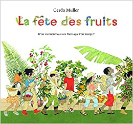 Fete des fruits (La) (ALBUM) (French Edition)