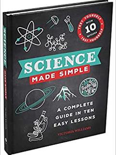 Science Made Simple: A Complete Guide in Ten Easy Lessons