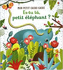 Es-tu là, petit éléphant ? - Mon petit cache-cache (French Edition)