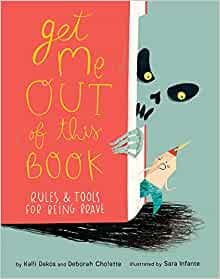 Get Me Out of This Book: Rules and Tools for Being Brave