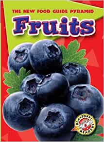 Fruits (Blastoff! Readers: The New Food Guide Pyramid) (Blastoff Readers. Level 2)