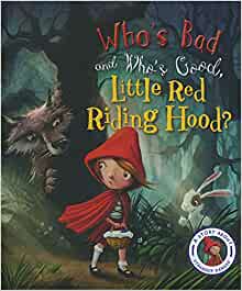 Fairytales Gone Wrong: Who's Bad and Who's Good, Little Red Riding Hood?: A Story about Stranger Danger