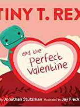 Tiny T. Rex and the Perfect Valentine
