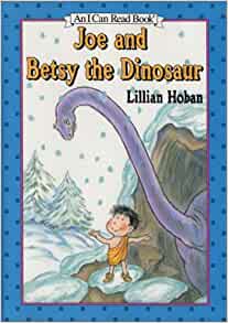 Joe and Betsy the Dinosaur (An I Can Read Book)