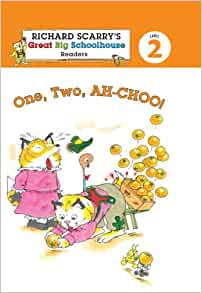 Richard Scarry's Readers (Level 2): One, Two, AH-CHOO! (Richard Scarry's Great Big Schoolhouse)