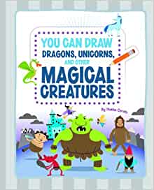 You Can Draw Dragons, Unicorns, and Other Magical Creatures