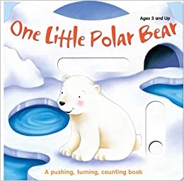 One Little Polar Bear and His Friends: A pushing, turning, counting book (Push, Turn, and Pull)