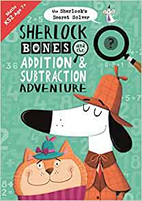 Sherlock Bones and the Addition and Subtraction Adventure [Paperback] Kirstin Swanson