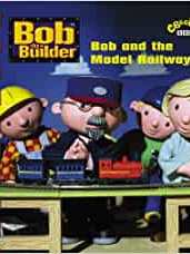 Bob and the Model Railway (Bob the Builder)