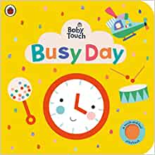 Baby Touch: Busy Day: A touch-and-feel playbook