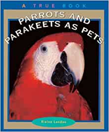 Parrots And Parakeets As Pets (Turtleback School & Library Binding Edition)