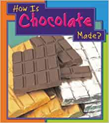 How Is Chocolate Made? (Heinemann First Library)