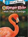 Ranger Rick: I Wish I Was a Flamingo (I Can Read Level 1)