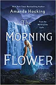 The Morning Flower: The Omte Origins (From the World of the Trylle) (The Omte Origins, 2)