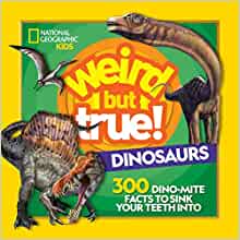 Weird But True! Dinosaurs: 300 Dino-Mite Facts to Sink Your Teeth Into