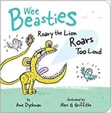 Roary the Lion Roars Too Loud (Wee Beasties)