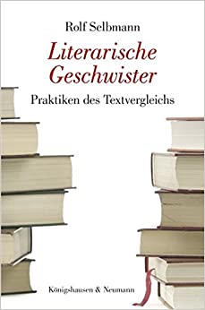 Literarische Geschwister: Praktiken des Textvergleichs