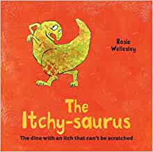 The Itchy-saurus: The Dino with an Itch That Can't be Scratched