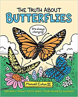 The Truth About Butterflies (The Truth About Your Favorite Animals, 1)