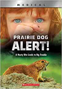 Prairie Dog Alert! (XBooks): A Nasty Bite Leads to Big Trouble (XBooks: Medical)