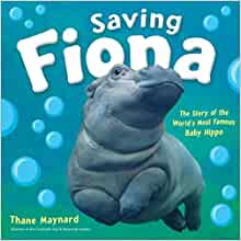 Saving Fiona: The Story of the World's Most Famous Baby Hippo