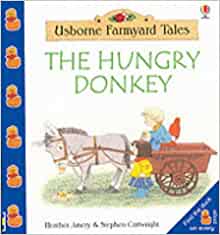 The Hungry Donkey (Farmyard Tales Little Book)