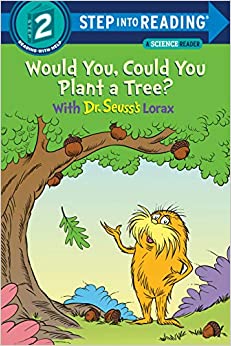 Would You, Could You Plant a Tree? With Dr. Seuss's Lorax (Step into Reading)