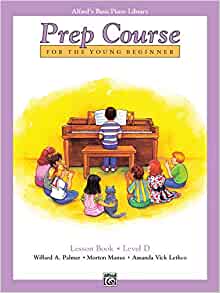 Alfred's Basic Piano Prep Course Lesson Book, Bk D: For the Young Beginner (Alfred's Basic Piano Library, Bk D)