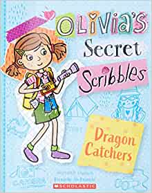 Olivia's Secret Scribbles #8: Dragon Catchers