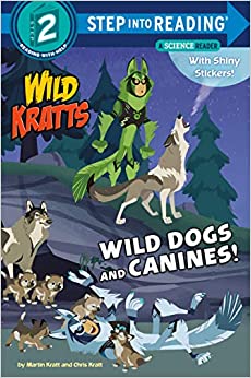 Wild Dogs and Canines! (Wild Kratts) (Step into Reading)