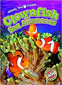 Clownfish and Sea Anemones (Animal Tag Teams)