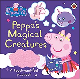 Peppa Pig: Peppa's Magical Creatures: A touch-and-feel playbook