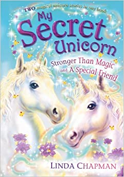 Stronger Than Magic; And, a Special Friend (My Secret Unicorn)