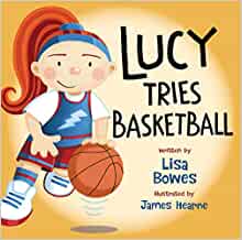 Lucy Tries Basketball (Lucy Tries Sports, 5)