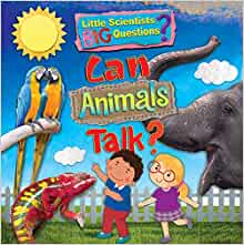 Can Animals Talk? (Little Scientists, Big Questions)