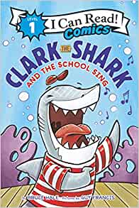 Clark the Shark and the School Sing (I Can Read Comics Level 1)