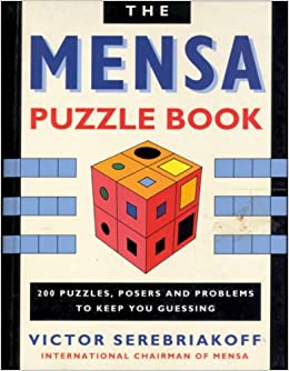 The Mensa Puzzle Book: 200 Puzzles, Posers and Problems to Keep You Guessing