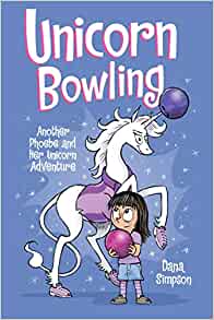 Unicorn Bowling (Phoebe And Her Unicorn Series Book 9): Another Phoebe And Her Unicorn Adventure (Vol 9) (Volume 9)