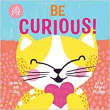 Be Curious (An Oh Joy! Story)