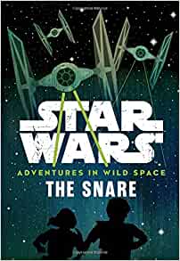 Star Wars Adventures in Wild Space The Snare: Book 1