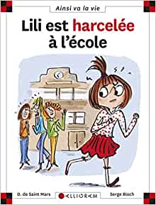 N°99 Lili est harcelée à l'école (Ainsi va la vie) (French Edition)