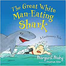 The Great White Man-Eating Shark: A Cautionary Tale