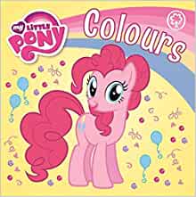 Colours: Board Book (My Little Pony)