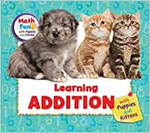 Learning Addition with Puppies and Kittens (Math Fun with Puppies and Kittens)