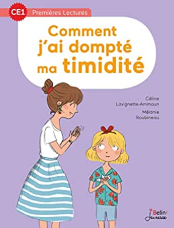 Comment j'ai dompté ma timidité: CE1 (Premières lectures) (French Edition)