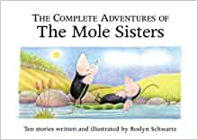 The Complete Adventures of the Mole Sisters