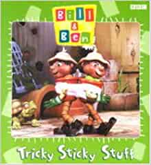 Bill and Ben: Tricky Sticky Stuff (Bill & Ben)