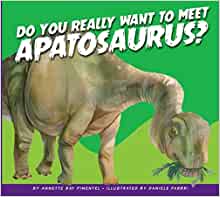 Do You Really Want to Meet Apatosaurus? (Do You Really Want to Meet a Dinosaur?)