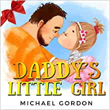 Daddy's Little Girl: (Childrens book about a Cute Girl and her Superhero Dad) (Family Life)