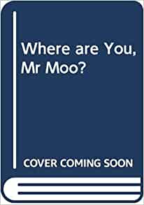 Where are You, Mr Moo?